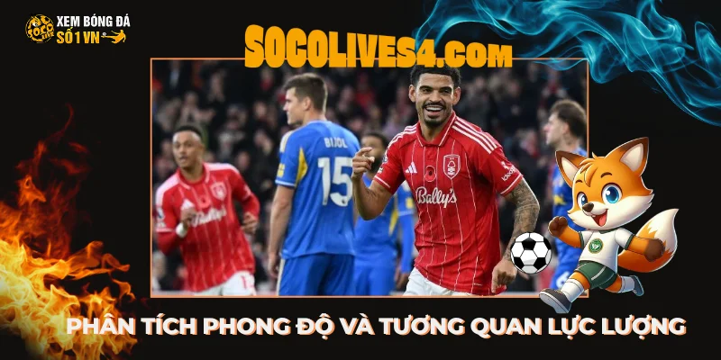 Phân tích phong độ và tương quan lực lượng của Leeds vs Nottingham Forest